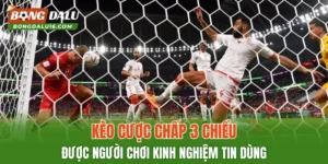Kèo Cược Chấp 3 Chiều