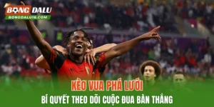 Kèo Vua Phá Lưới