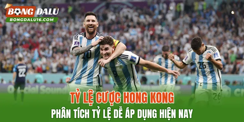 Tỷ Lệ Cược Hong Kong – Phân Tích Tỷ Lệ Dễ Áp Dụng Hiện Nay